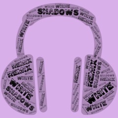 White Shadows remixes!