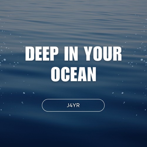 Deep in Your Ocean