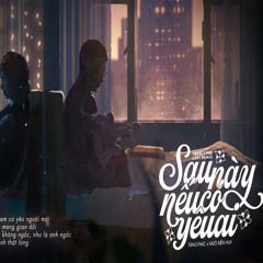 Sau Này Nếu Có Yêu Ai Lofi by Truzg (feat. Ngô Kiến Huy & Tăng Phúc)