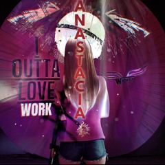 🔥 Anastacia 💥 I Outta Love WORK 🇧🇷 x #WICKEY AfterBurn Mash 🎶 #FreeDownload