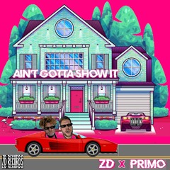 Ain't Gotta Show It (feat. Primo)