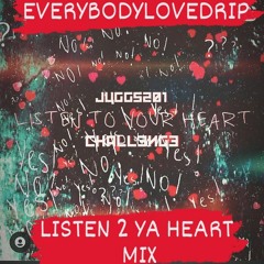 listen 2 ya heart (mix) juggs201 challenge