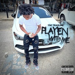 YnC Traislime  - Playen Wit Me