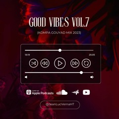 Good Vibes Vol.7 (Kompa Gouyad Mix 2023)