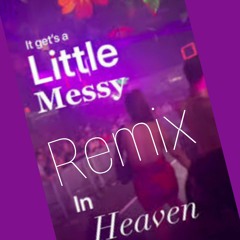 Messy in heaven ReMix