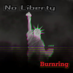 Burnring - No Liberty