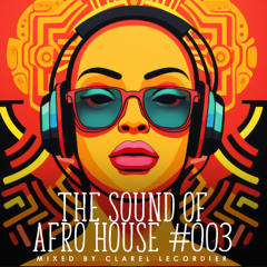 The Sound of Afro House 003 mixed by Clarel Lecordier