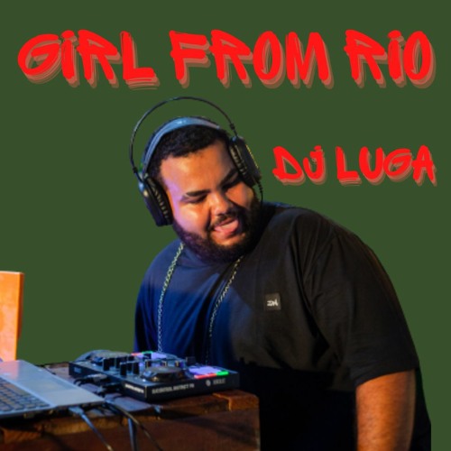 GIRL FROM RIO - VERSÃO BEAT BOLHA - REMIX DJ LUGA