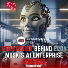 Strategies Behind Elon Musk's AI Enterprise Success
