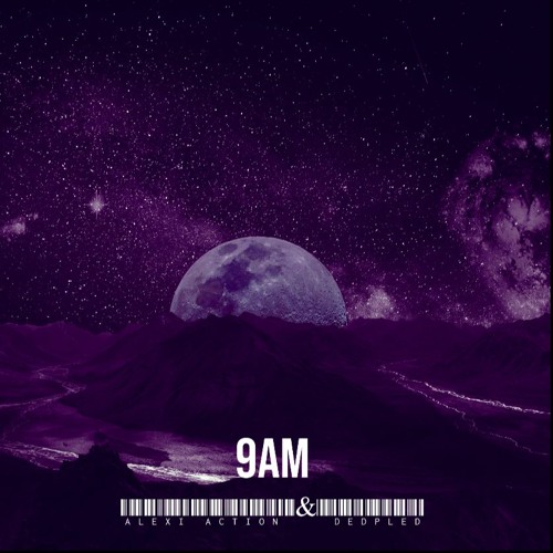 Alexi Action X Dedpled - 9am