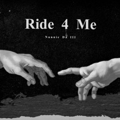 Ride 4 Me - Nunnie da III
