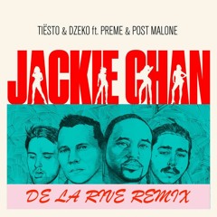 Tiesto & Dzeko ft. Preme & Post Malone - Jackie Chan (De La Rive Remix)