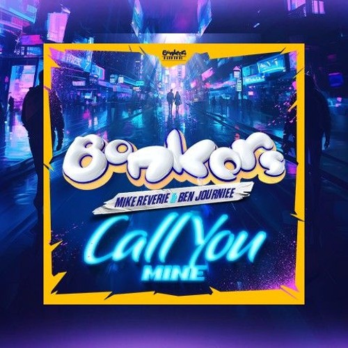 Mike Reverie x Ben Journiee - Call you mine- Bonkers