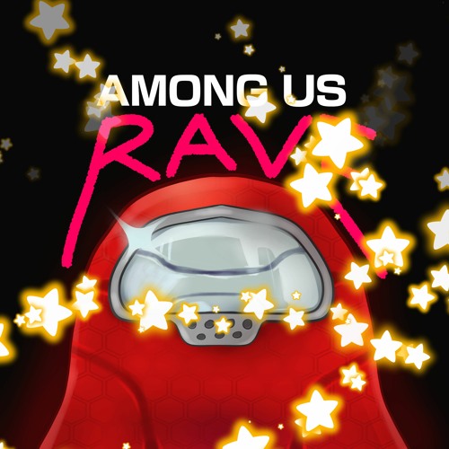 Stream AMONG US RAVE by Rukimichi | Listen online for free on SoundCloud