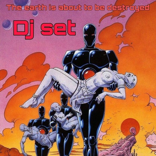 THE EARTH ABOUT TO BE DESTROYED - Dj set (Darktech_a2.official)