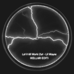 Let it All Work Out - Lil Wayne (KELLARI edit) FREE DOWNLOAD