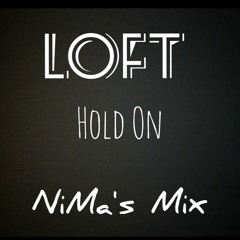 Loft  Hold on ( NiMa's Mix )