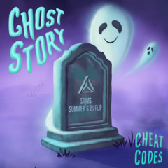 Cheat Codes - Ghost Story (SAIMS Summer’s 21 Flip)