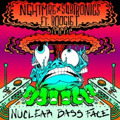 NGHTMRE & Subtronics - Nuclear Bass Face (feat. Boogie T)