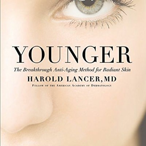 ❤️ Read Younger: The Breakthrough Anti-Aging Method for Radiant Skin by  Dr. Harold Lancer
