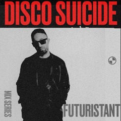 Disco Suicide Mix Series 080 - Futuristant