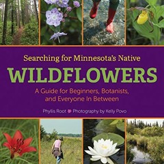 ACCESS [EPUB KINDLE PDF EBOOK] Searching for Minnesota's Native Wildflowers: A Guide
