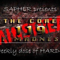 The Core Of Madness EP119 - Mainstream Hardcore Mix