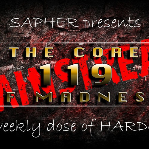 The Core Of Madness EP119 - Mainstream Hardcore Mix