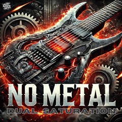 Dual Saturation - No Metal