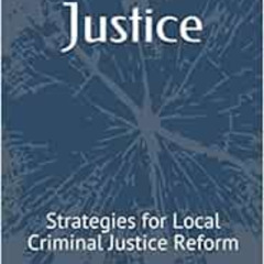 Access EBOOK 🖊️ Intelligent Justice: Strategies for Local Criminal Justice Reform by
