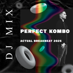 PERFECT KOMBO - ACTUAL BREAKBEAT 2025 MIX