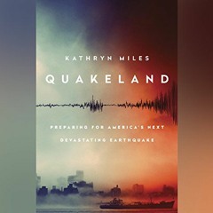 ( Ytn ) Quakeland: On the Road to America's Next Devastating Earthquake by  Kathryn Miles,Bernadette