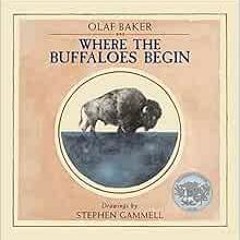 Get [KINDLE PDF EBOOK EPUB] Where the Buffaloes Begin by Olaf Baker,Stephen Gammell 📦