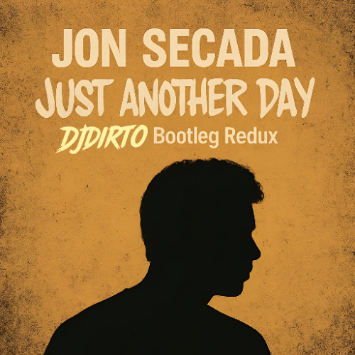 Just Another Day - Jon Secada (DJDIRTO Bootleg Redux)