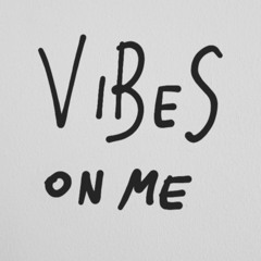 Vibes On Me ft Big Chedda