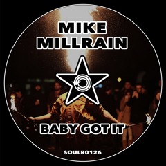 Mike Millrain - Baby Got It (Radio Edit) SOULR0126