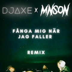 Fånga Mig När Jag Faller [Mnson X Dj Axe Remix]