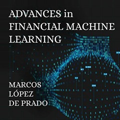 READ KINDLE 📗 Advances in Financial Machine Learning by  Marcos Lopez de Prado,Steve