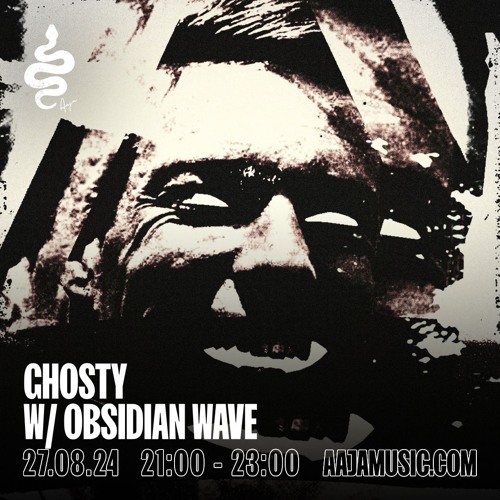 Ghosty w/ Obsidian Wave - Aaja channel 1 - 27 08 24