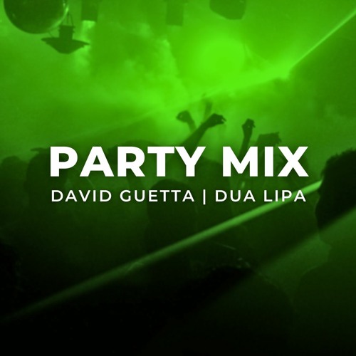 David Guetta, Peggy Gou, Dua Lipa | Party Mix