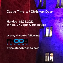 DJ Chris van Deer @ Castle Time - Fnoob Techno Radio #26 18.04.2022
