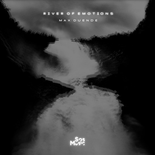 Max Duende - River of Emotions [Sound Of Soul]