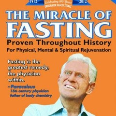 ACCESS EBOOK 📁 The Miracle of Fasting: Proven Throughout History for Physical, Menta