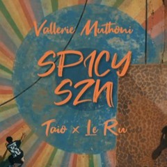 Vallerie Muthoni - Spicy SZN feat. TAIO & LE RU(Sam Mbugua Remix)