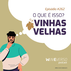 O que é isso? - Vinhas velhas