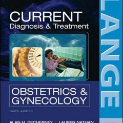 Get PDF CURRENT Diagnosis & Treatment Obstetrics & Gynecology, Tenth Edition (LANGE CURRENT Series)