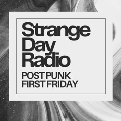 Strange Day Radio - Post Punk First Friday Edition - 8.2.2024