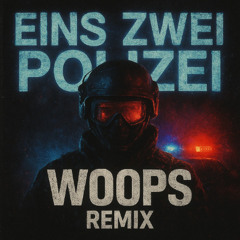 Woops X Eins Zwei Polizei - EZZY Edit (FREE DL)