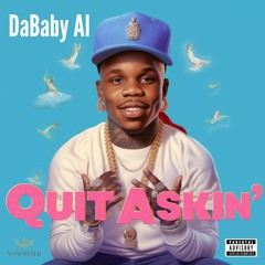 DaBaby AI - Quit Asking [VoxCutter]