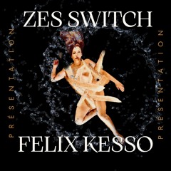 Présentation - Zes Switch & Felix Kesso